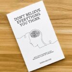 Don-t-Believe-Everything-You-Think-by-Joseph-Nguyen-Why-Your-Thinking-Is-The-Beginning-End