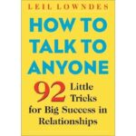 How-to-Talk-to-Anyone-by-Leil-Lowndes-92-Little-Tricks-for-Big-Success-in-Relationships