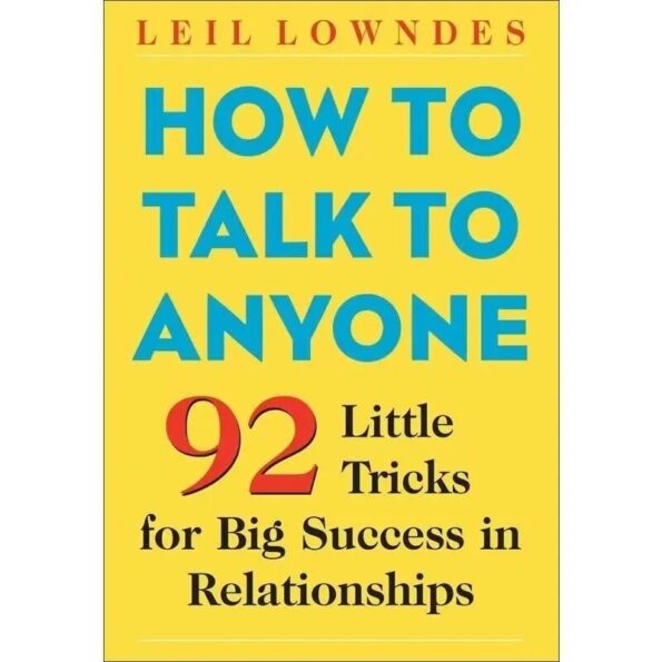 How-to-Talk-to-Anyone-by-Leil-Lowndes-92-Little-Tricks-for-Big-Success-in-Relationships