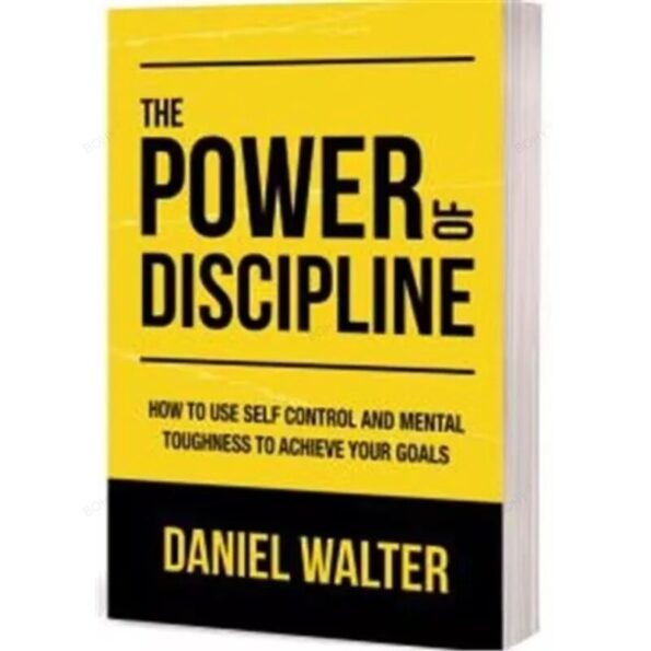 The-Power-of-Discipline-By-Daniel-Walter-How-To-Use-Self-Control-and-Mental-Toughness-To